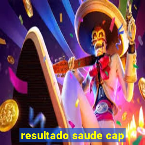 resultado saude cap